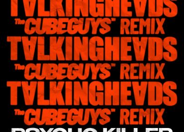 The Cube Guys reinventano “Psycho Killer”: il classico dei Talking Heads diventa club anthem